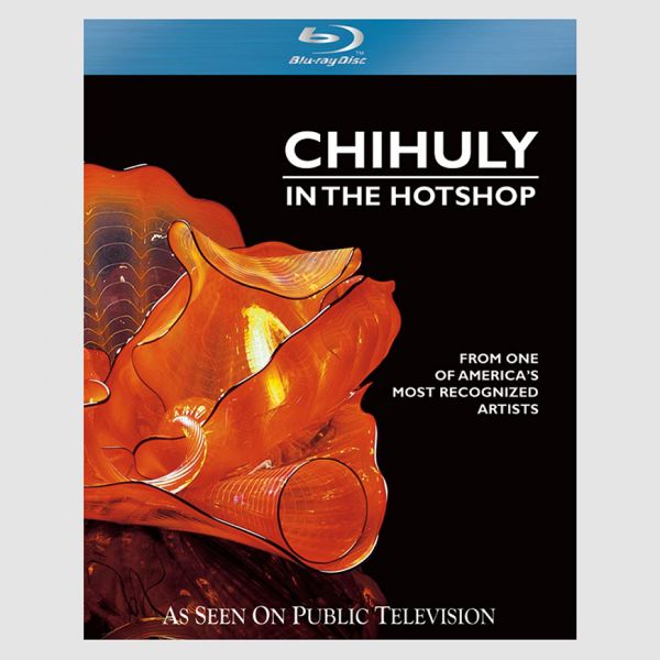 Chihuly in the Hotshop Blu-Ray